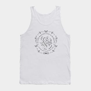 In Our Waiting god Is Working - Christian Quote Tank Top